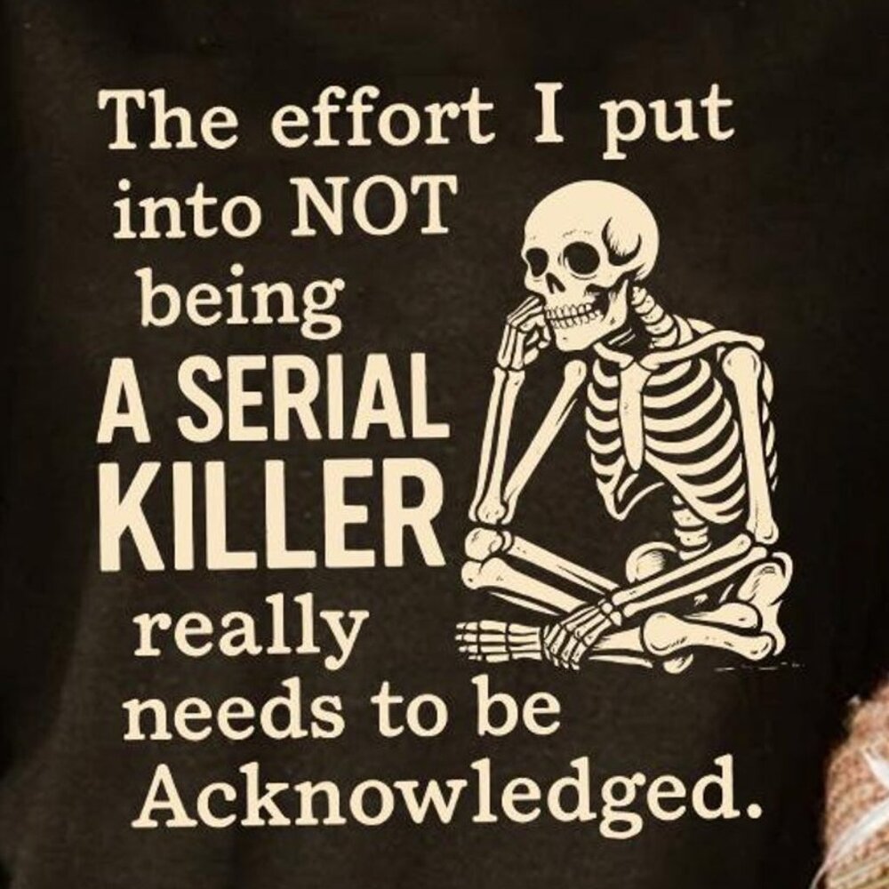 The Effort I Put Into Not Being A Serial Shirt - image 2